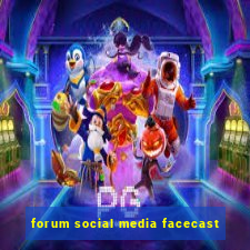 forum social media facecast